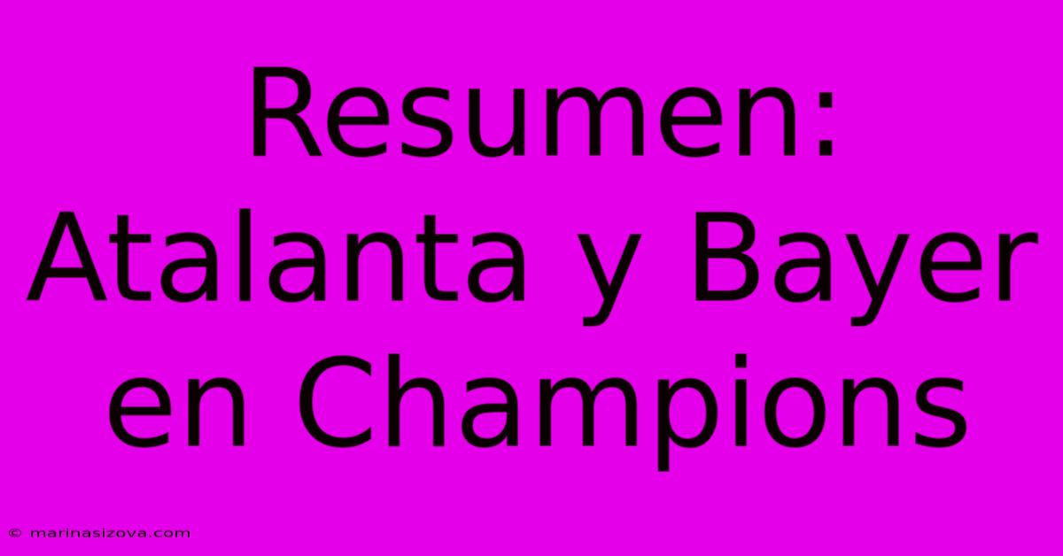 Resumen: Atalanta Y Bayer En Champions