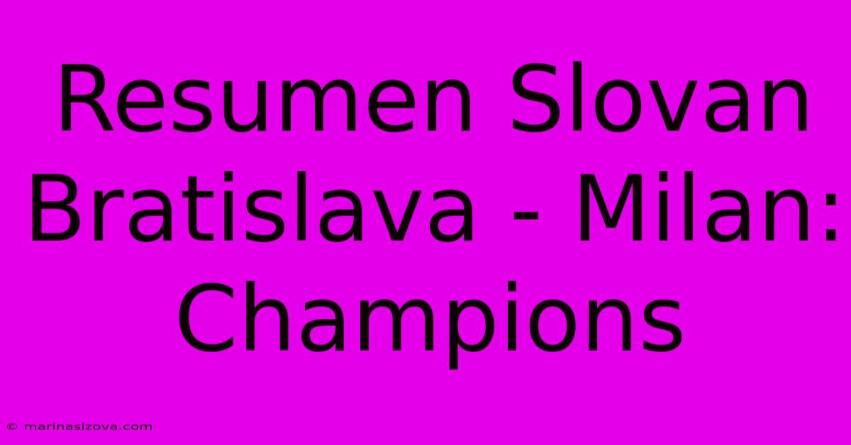 Resumen Slovan Bratislava - Milan: Champions