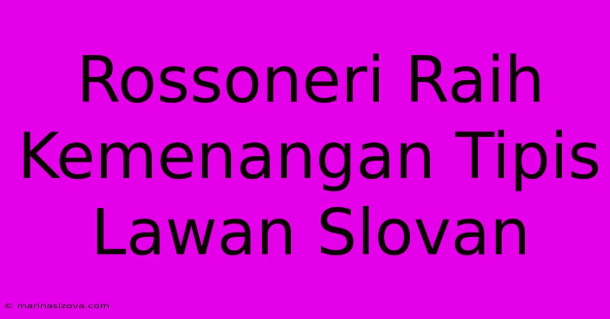 Rossoneri Raih Kemenangan Tipis Lawan Slovan