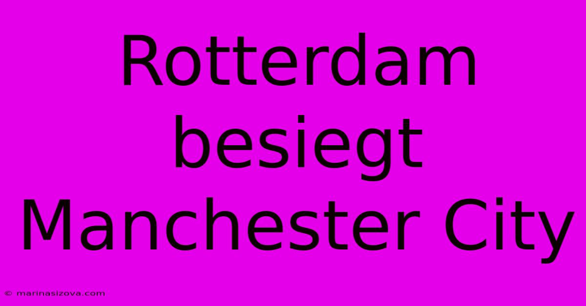 Rotterdam Besiegt Manchester City