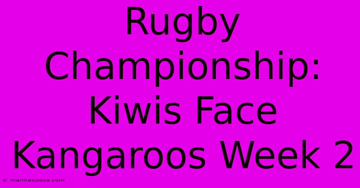 Rugby Championship: Kiwis Face Kangaroos Week 2