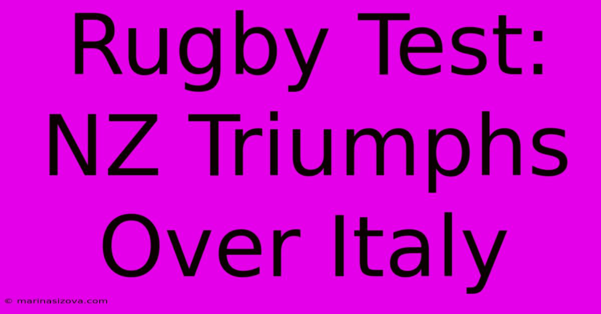 Rugby Test: NZ Triumphs Over Italy