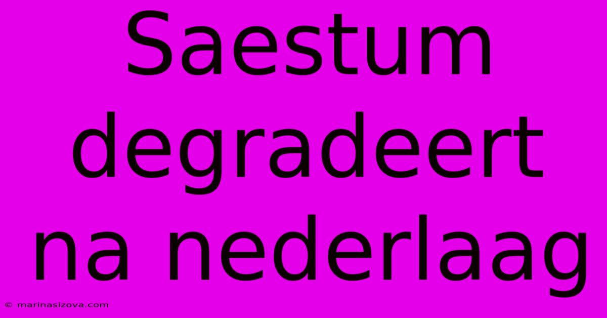 Saestum Degradeert Na Nederlaag