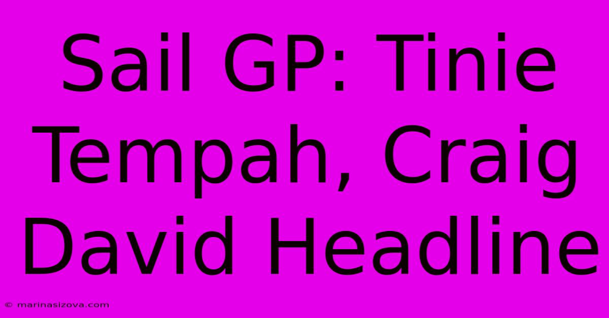 Sail GP: Tinie Tempah, Craig David Headline