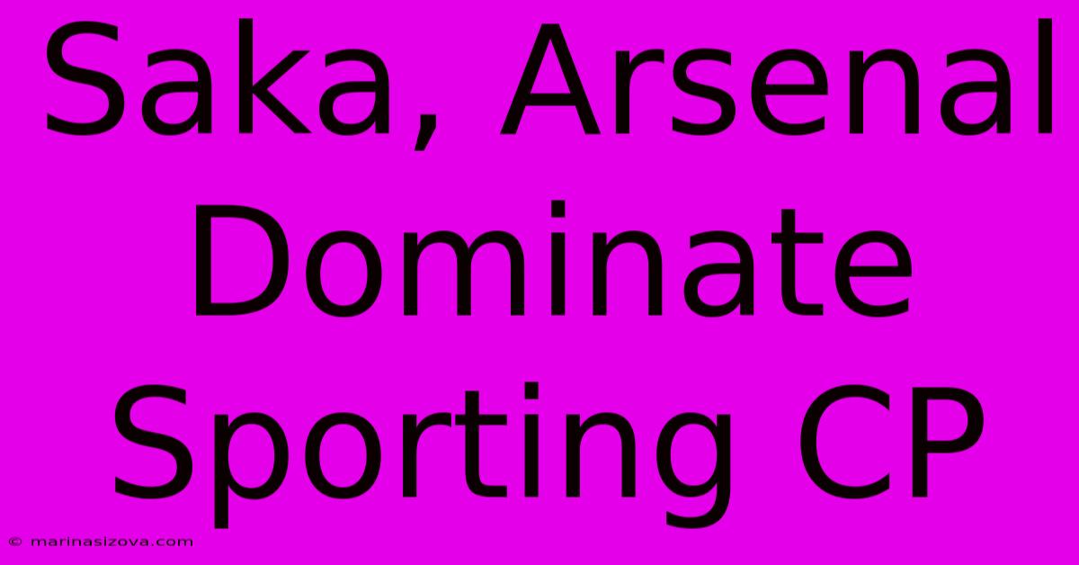 Saka, Arsenal Dominate Sporting CP