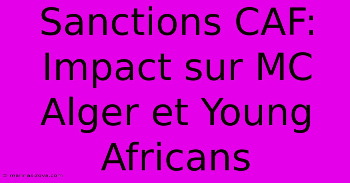 Sanctions CAF: Impact Sur MC Alger Et Young Africans