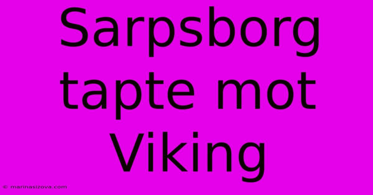 Sarpsborg Tapte Mot Viking