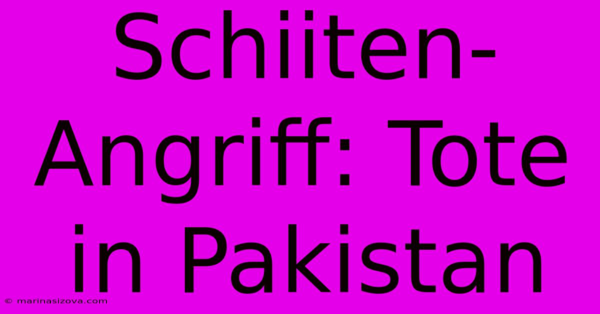 Schiiten-Angriff: Tote In Pakistan