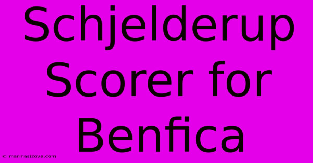 Schjelderup Scorer For Benfica