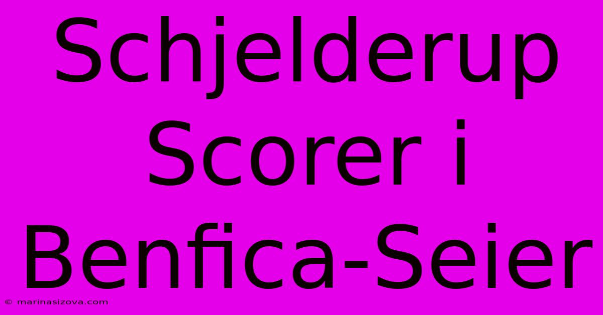 Schjelderup Scorer I Benfica-Seier