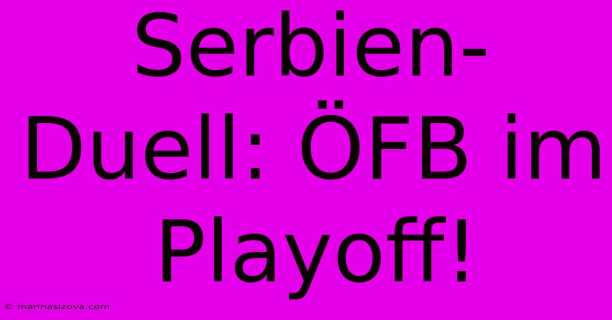 Serbien-Duell: ÖFB Im Playoff!