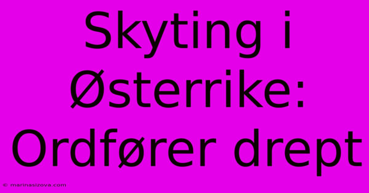 Skyting I Østerrike: Ordfører Drept