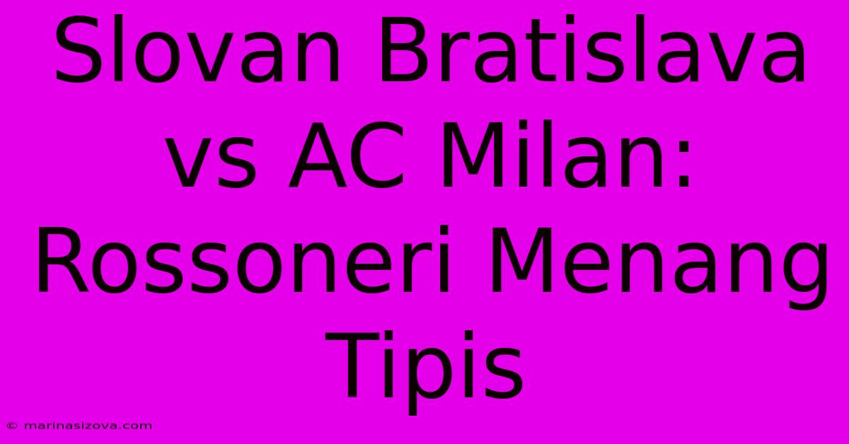 Slovan Bratislava Vs AC Milan: Rossoneri Menang Tipis