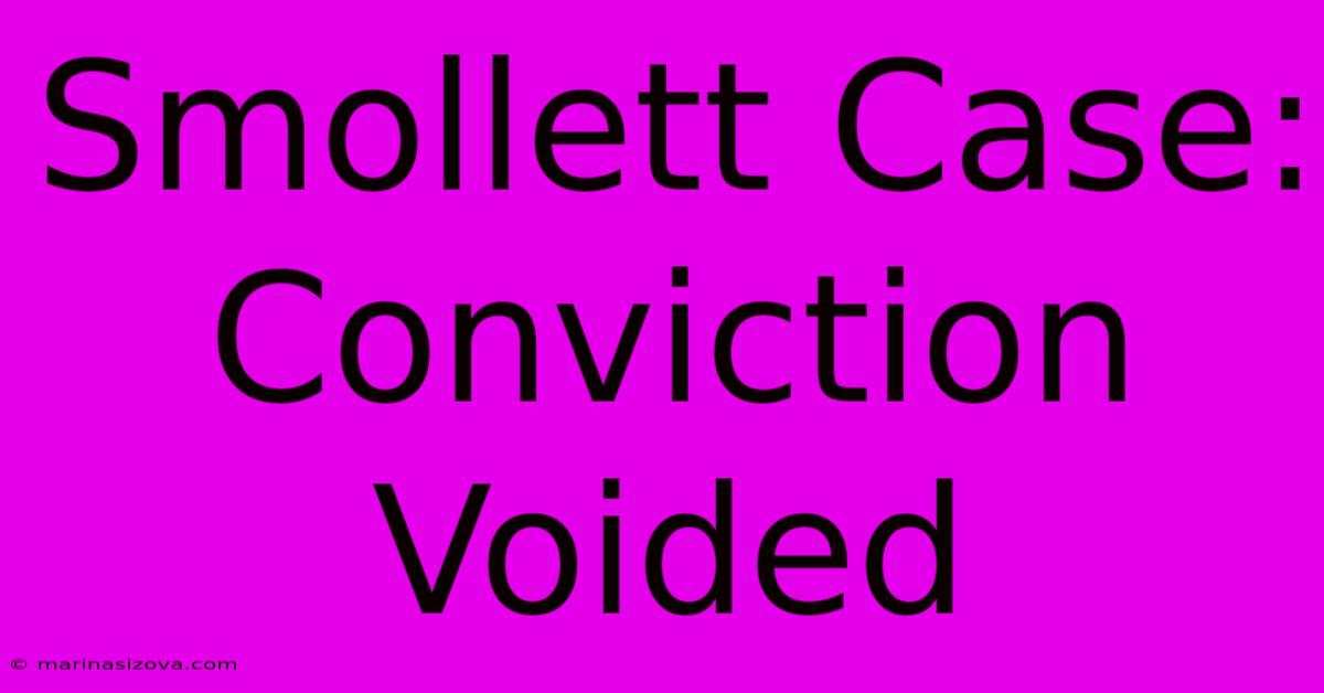 Smollett Case: Conviction Voided