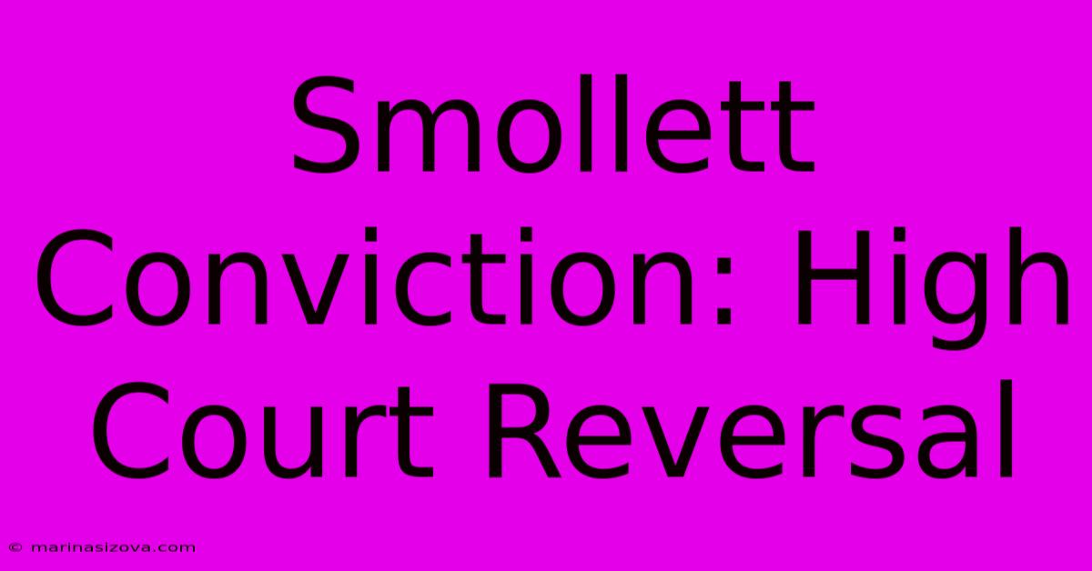 Smollett Conviction: High Court Reversal