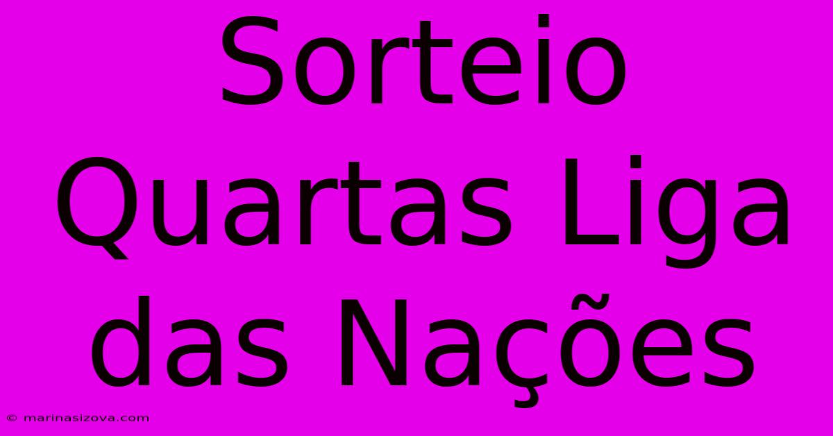 Sorteio Quartas Liga Das Nações