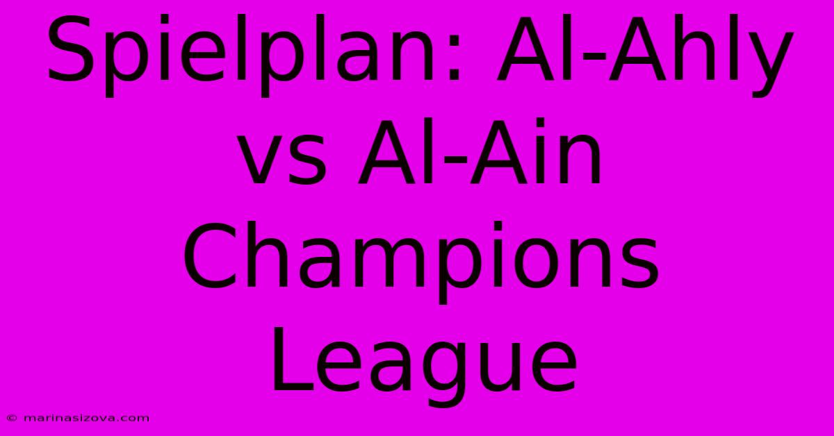 Spielplan: Al-Ahly Vs Al-Ain Champions League