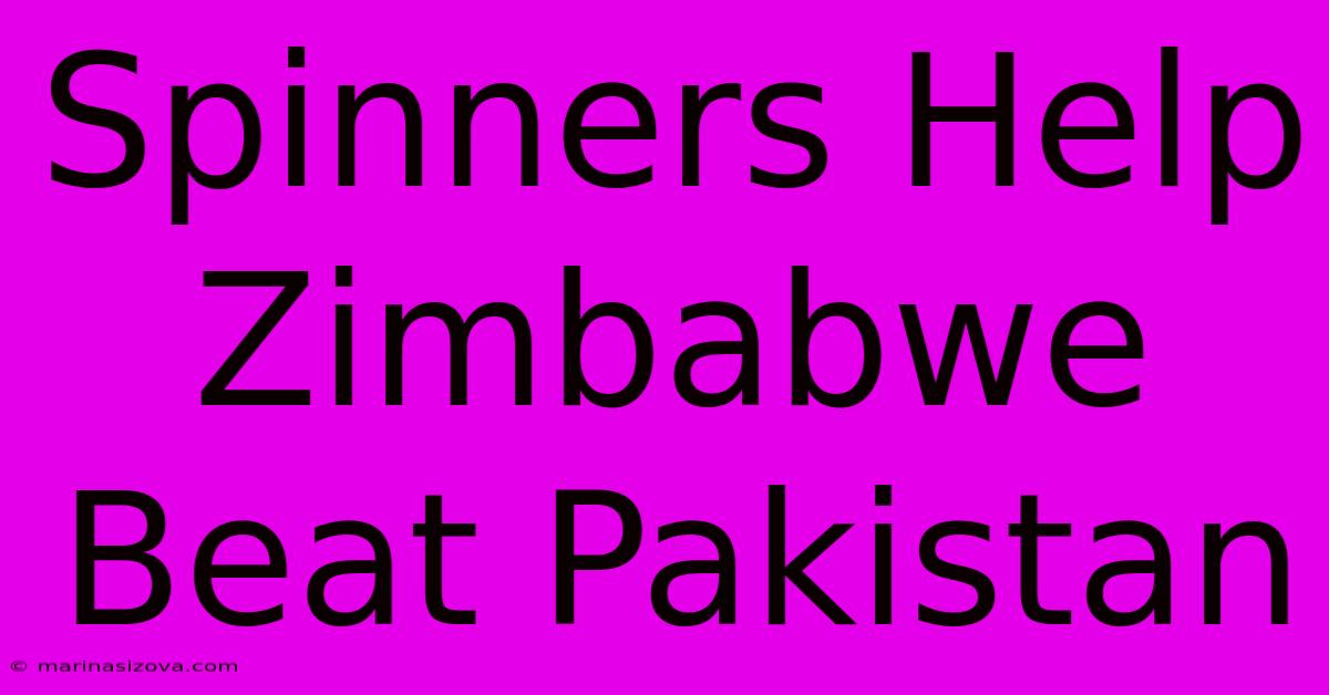 Spinners Help Zimbabwe Beat Pakistan