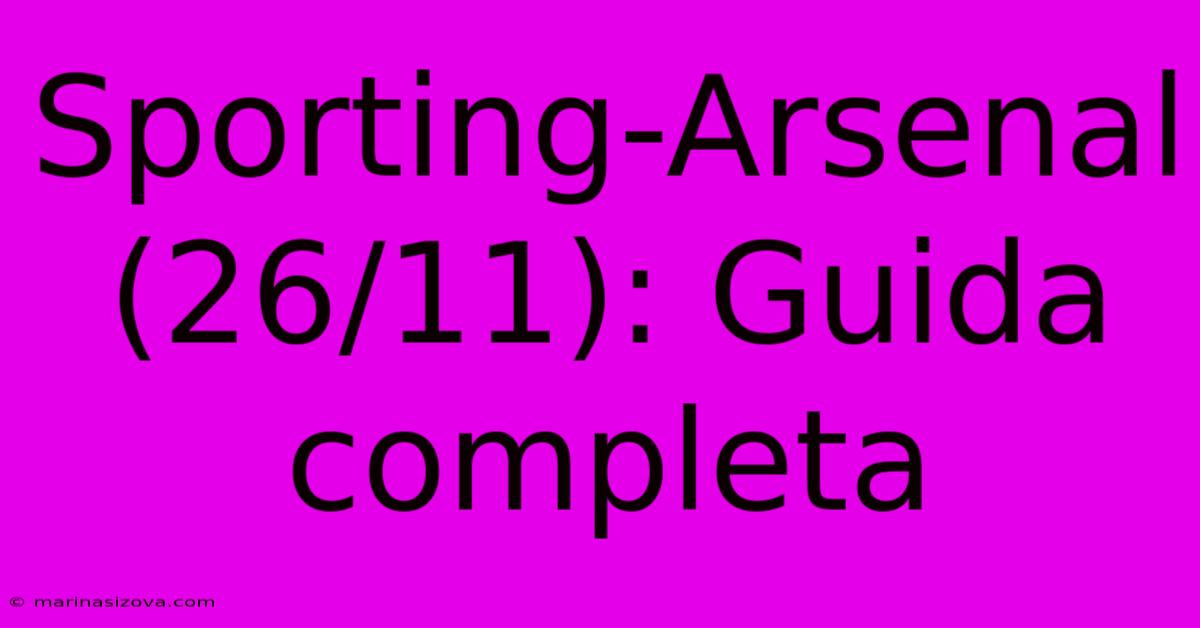 Sporting-Arsenal (26/11): Guida Completa