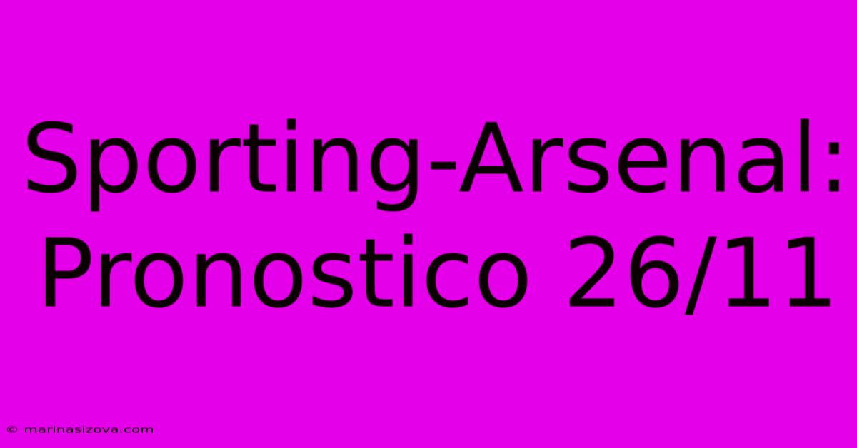 Sporting-Arsenal: Pronostico 26/11