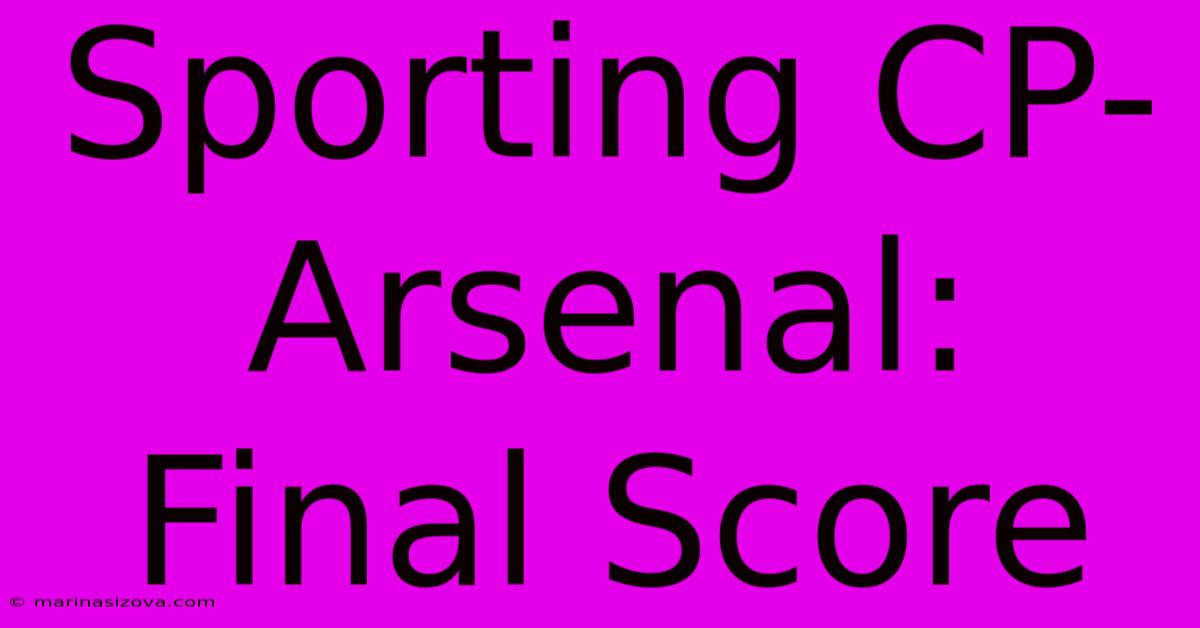 Sporting CP-Arsenal: Final Score