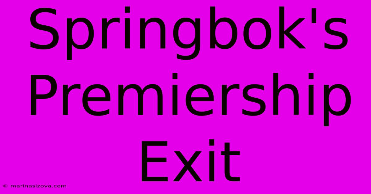 Springbok's Premiership Exit