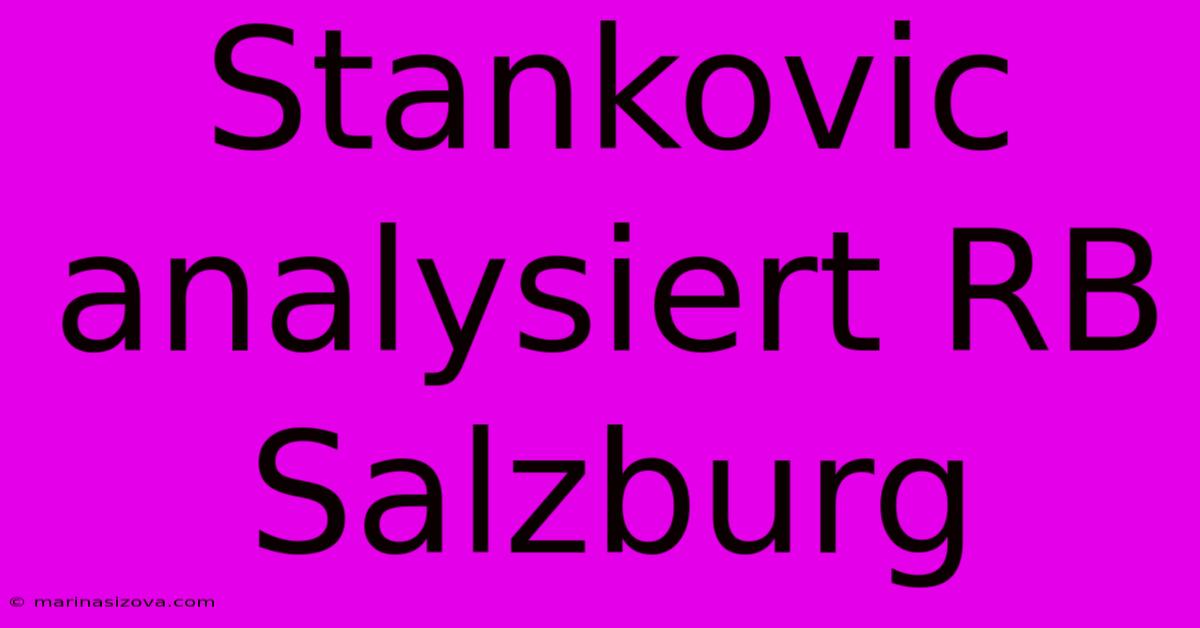 Stankovic Analysiert RB Salzburg