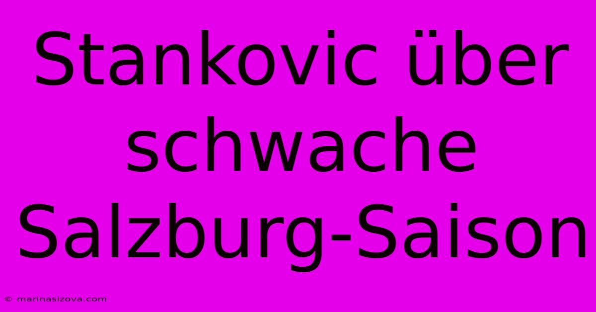 Stankovic Über Schwache Salzburg-Saison