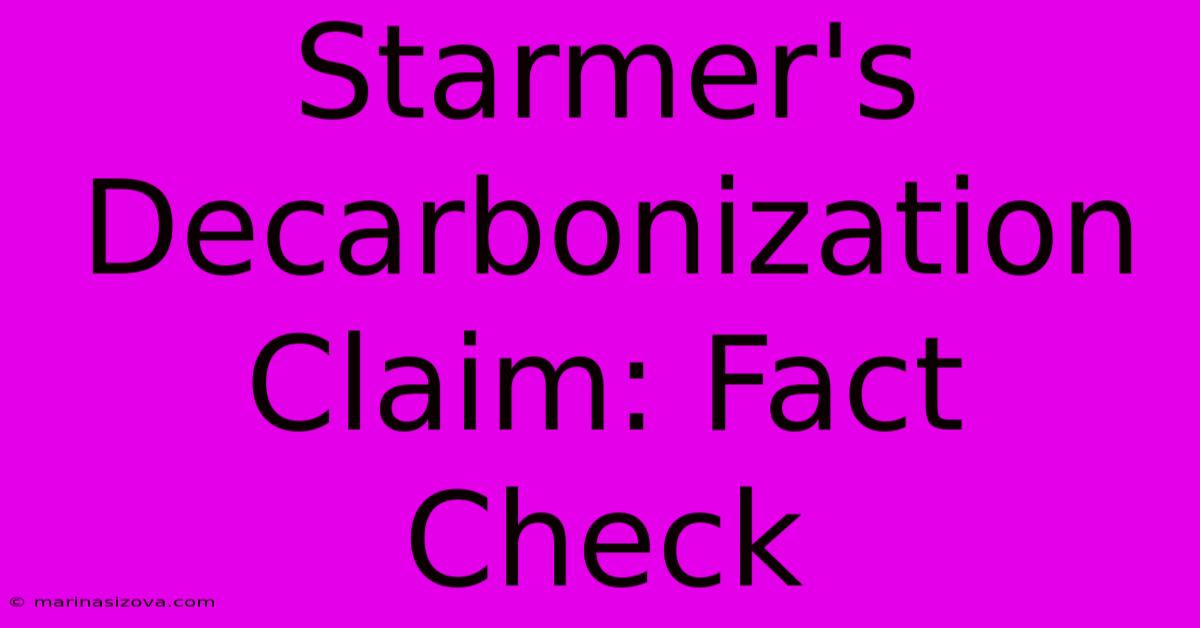 Starmer's Decarbonization Claim: Fact Check