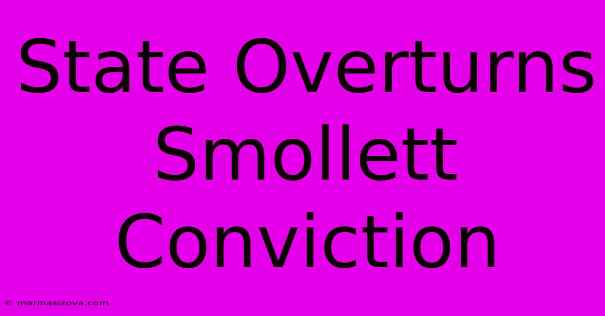 State Overturns Smollett Conviction