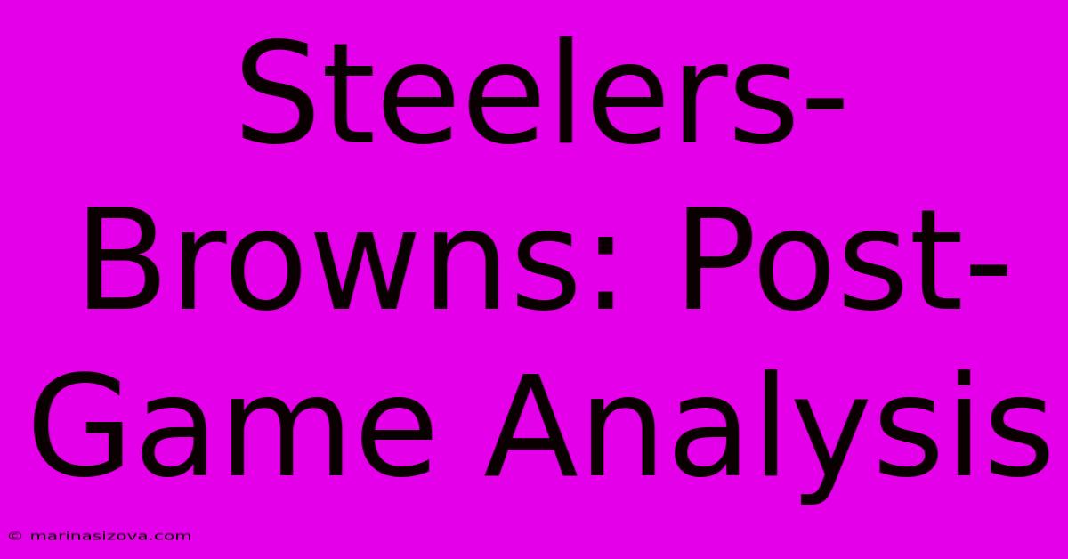 Steelers-Browns: Post-Game Analysis