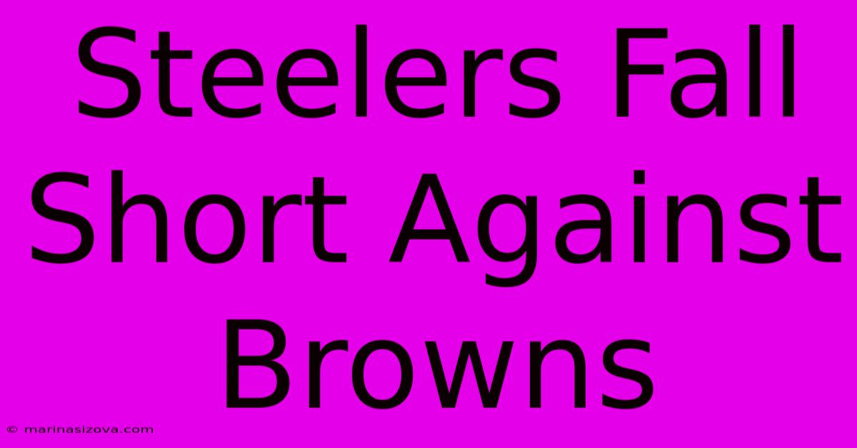 Steelers Fall Short Against Browns