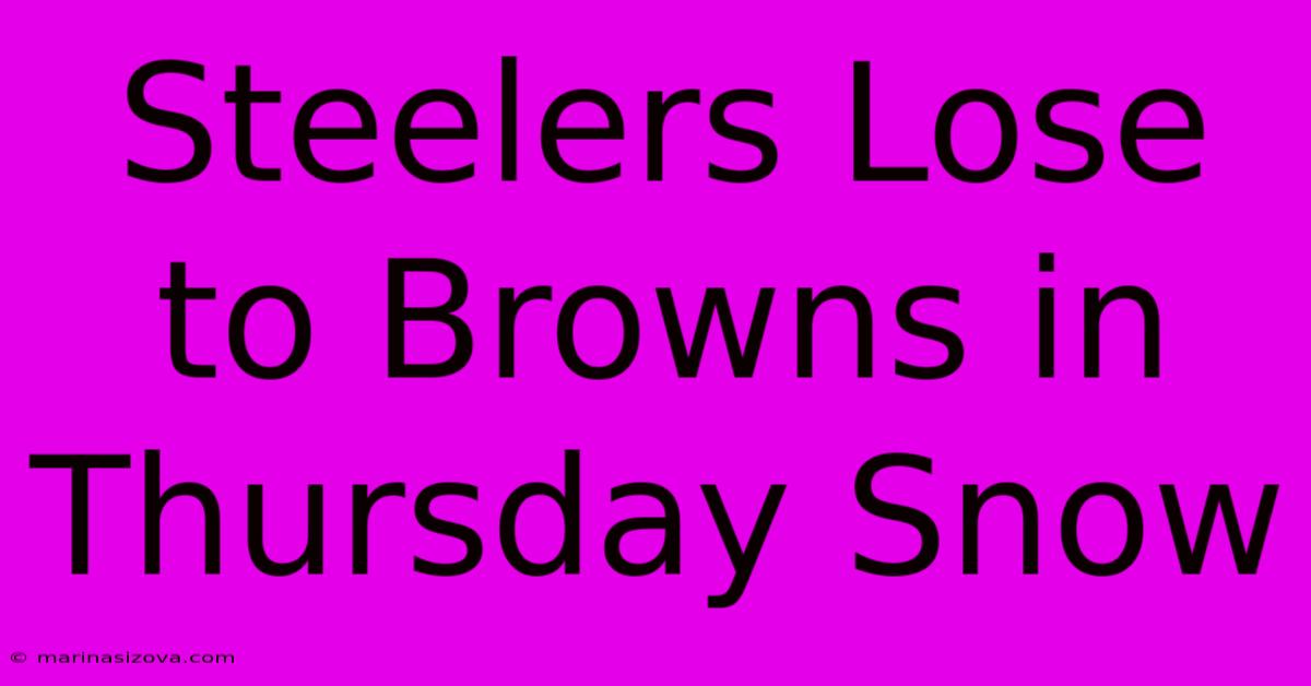 Steelers Lose To Browns In Thursday Snow