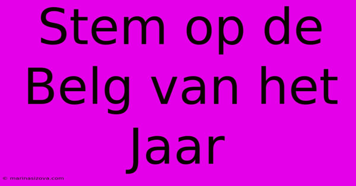 Stem Op De Belg Van Het Jaar