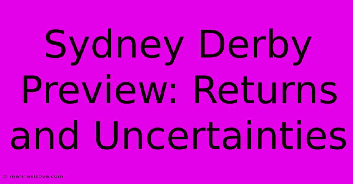 Sydney Derby Preview: Returns And Uncertainties