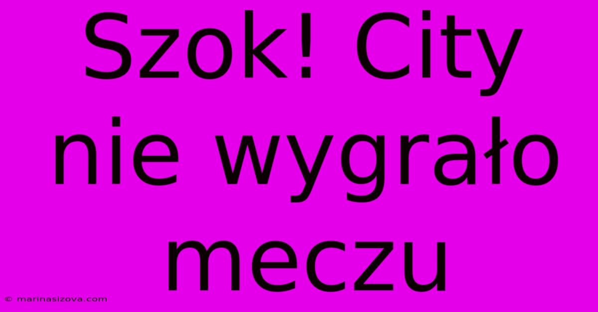 Szok! City Nie Wygrało Meczu