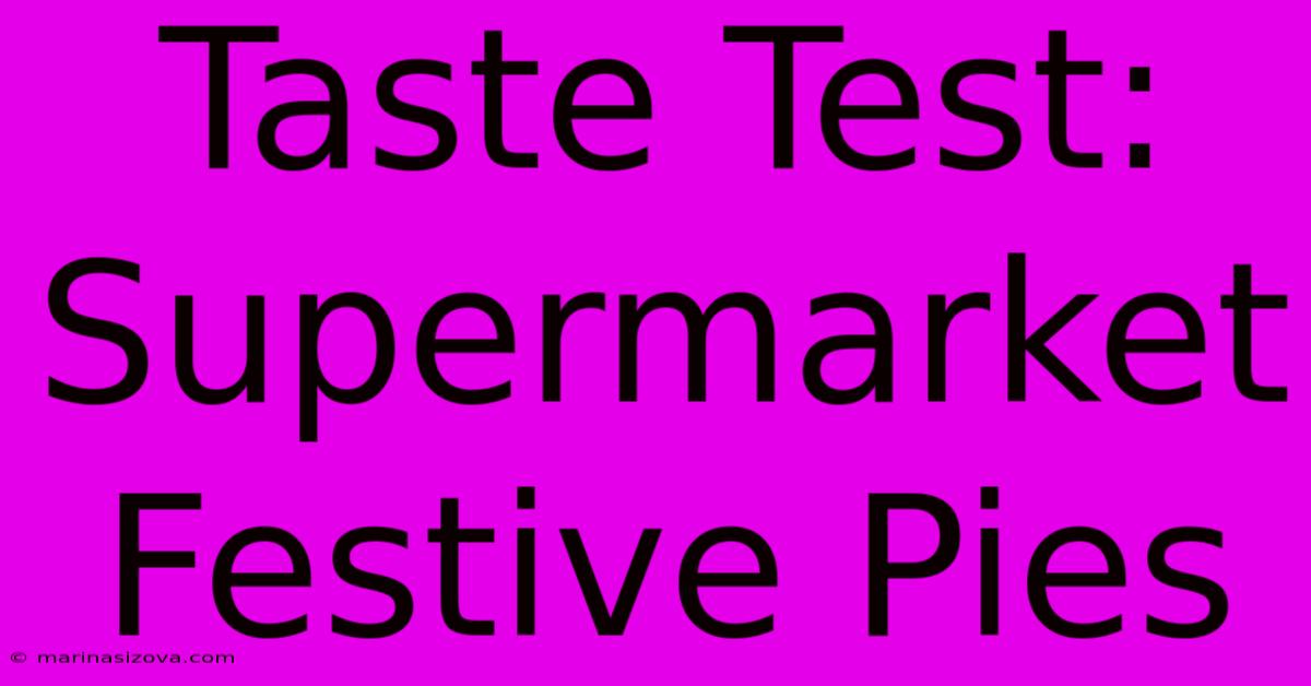 Taste Test: Supermarket Festive Pies