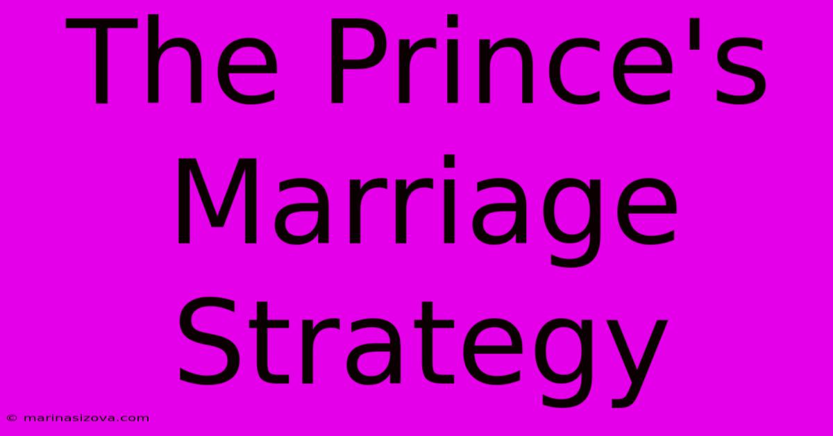 The Prince's Marriage Strategy