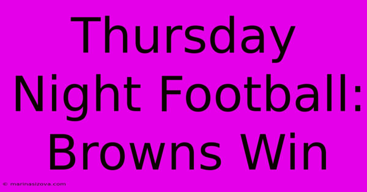 Thursday Night Football: Browns Win