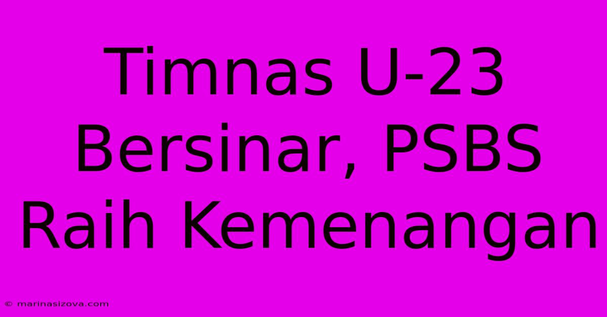 Timnas U-23 Bersinar, PSBS Raih Kemenangan