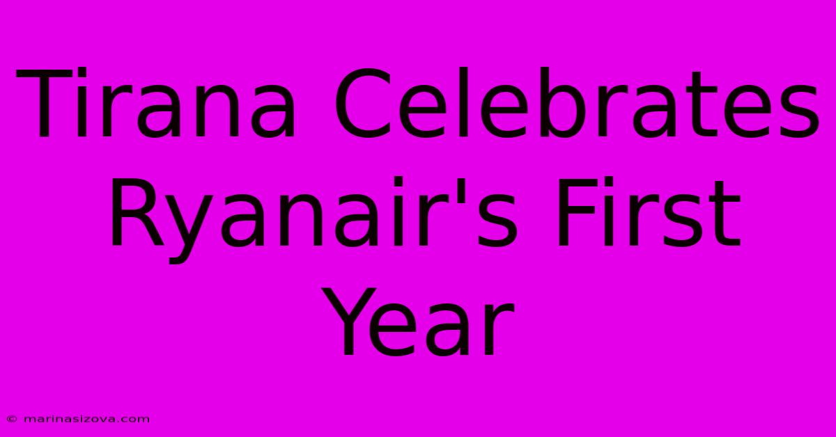 Tirana Celebrates Ryanair's First Year