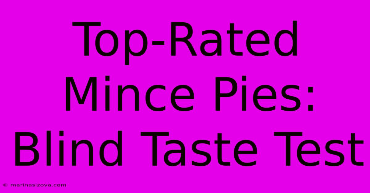 Top-Rated Mince Pies: Blind Taste Test