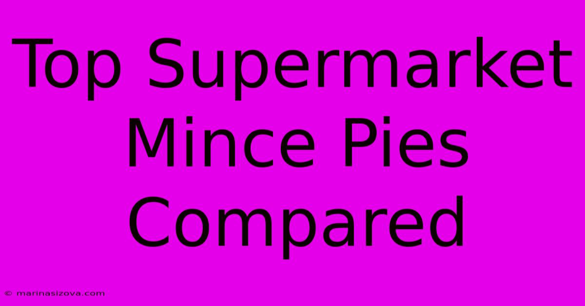 Top Supermarket Mince Pies Compared