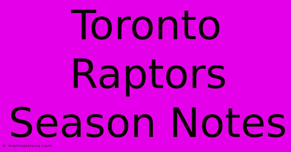 Toronto Raptors Season Notes