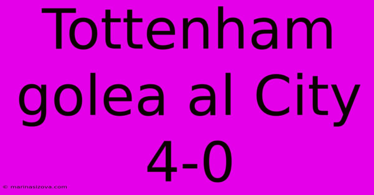 Tottenham Golea Al City 4-0