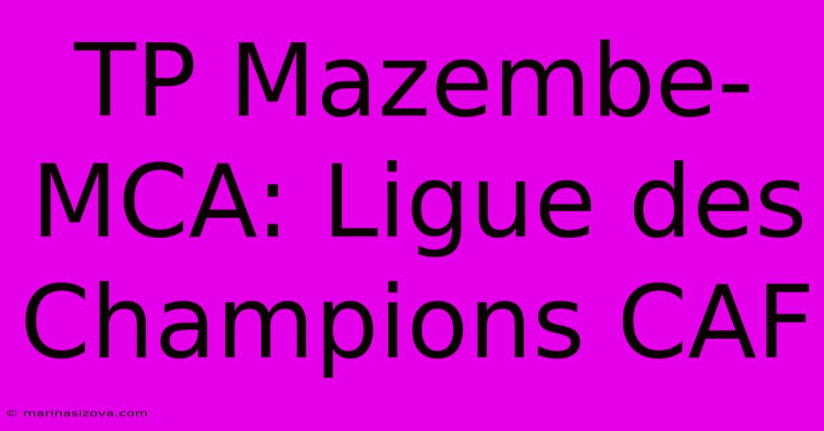 TP Mazembe-MCA: Ligue Des Champions CAF