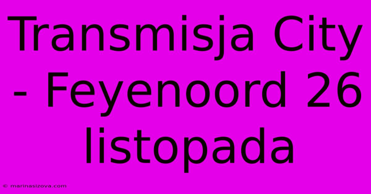 Transmisja City - Feyenoord 26 Listopada