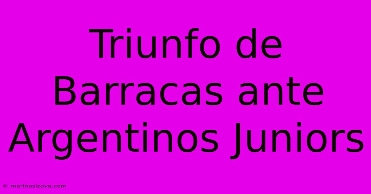 Triunfo De Barracas Ante Argentinos Juniors