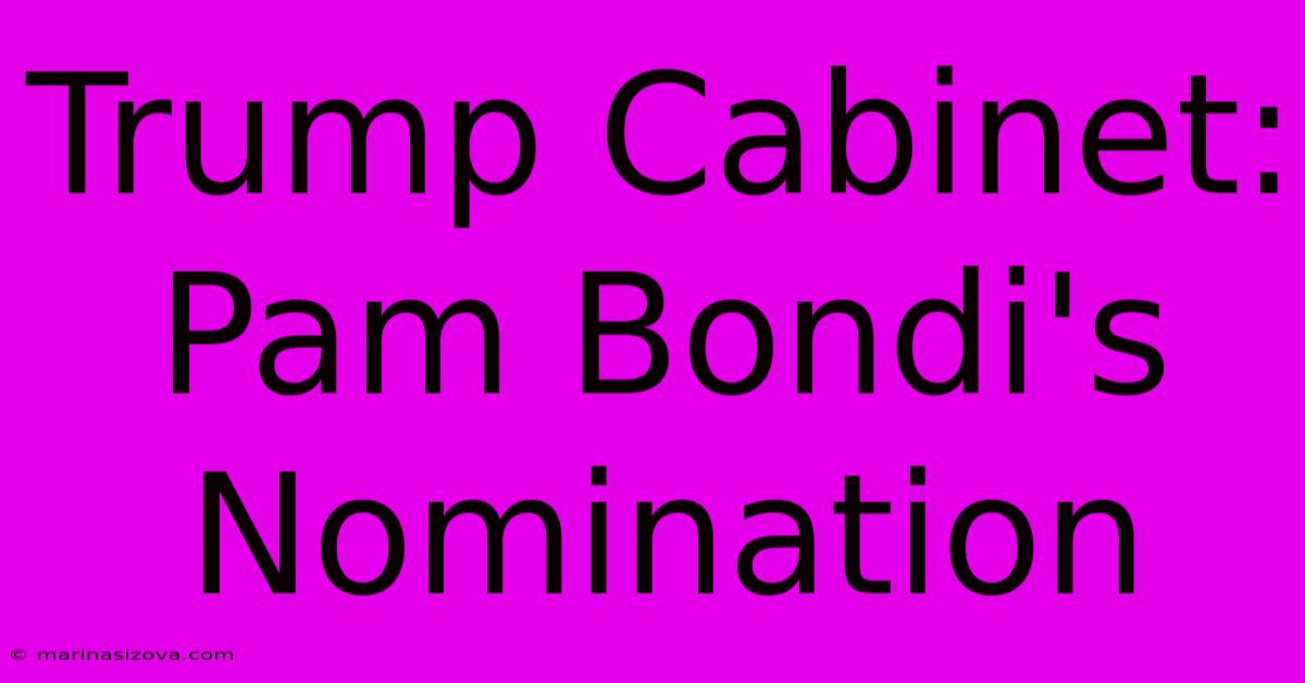 Trump Cabinet: Pam Bondi's Nomination