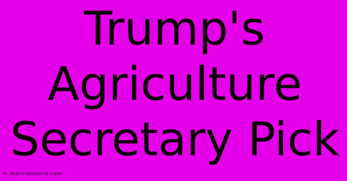 Trump's Agriculture Secretary Pick